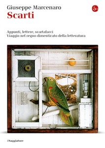 Baixar Scarti. Appunti, lettere, scartafacci. Viaggio nel regno dimenticato della letteratura (La piccola cultura) pdf, epub, eBook