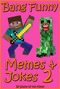 Baixar Minecraft Bang Funny Memes Jokes – Volume 2 (Tons of Funny Minecraft Pictures, Jokes and Silly Stuff!) (English Edition) pdf, epub, eBook