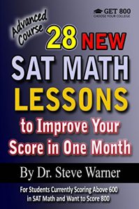 Baixar 28 New SAT Math Lessons to Improve Your Score in One Month – Advanced Course: For Students Currently Scoring Above 600 in SAT Math and Want to Score 800 (English Edition) pdf, epub, eBook