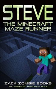 Baixar Steve, The Minecraft Maze Runner (A Minecraft Parody of The Maze Runner): (An Unofficial Minecraft Book) (English Edition) pdf, epub, eBook