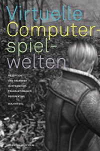 Baixar Virtuelle Computerspielwelten: Rezeption und Transfer in dynamisch-transaktionaler Perspektive (German Edition) pdf, epub, eBook