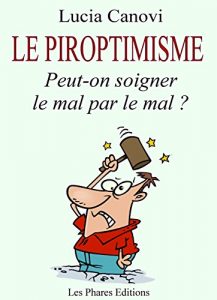 Baixar Le Piroptimisme: Peut-on soigner le mal par le mal ? (French Edition) pdf, epub, eBook