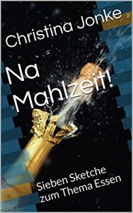 Baixar Na Mahlzeit!: Sieben Sketche zum Thema Essen (German Edition) pdf, epub, eBook