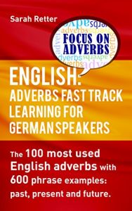 Baixar ENGLISH: ADVERBS FAST TRACK LEARNING FOR GERMAN SPEAKERS.: The 100 most used English adverbs with 600 phrase examples.. (English Edition) pdf, epub, eBook