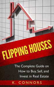 Baixar Flipping Houses: The Complete Guide on How to Buy, Sell and Invest in Real Estate (English Edition) pdf, epub, eBook
