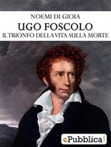 Baixar Ugo Foscolo: il trionfo della vita sulla morte (Italian Edition) pdf, epub, eBook