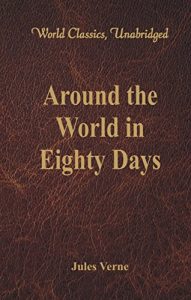 Baixar Around the World in Eighty Days (World Classics, Unabridged) pdf, epub, eBook