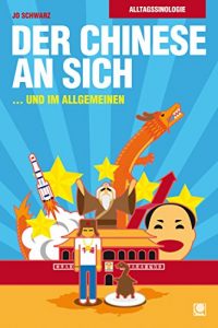 Baixar Der Chinese an sich und im Allgemeinen: Alltagssinologie (German Edition) pdf, epub, eBook