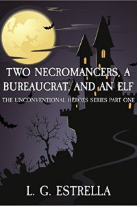 Baixar Two Necromancers, a Bureaucrat, and an Elf (The Unconventional Heroes Series Book 1) (English Edition) pdf, epub, eBook