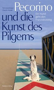 Baixar Pecorino und die Kunst des Pilgerns: Ein Hund geht den Franziskusweg (German Edition) pdf, epub, eBook