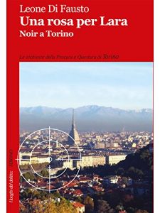Baixar Una rosa per Lara: Noir a Torino (I luoghi del delitto) pdf, epub, eBook