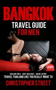 Baixar Bangkok: Bangkok Travel Guide For Men (Thailand Travel Guides, Bangkok Travel Guides, Pattaya Travel Guide) (English Edition) pdf, epub, eBook