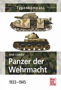 Baixar Panzer der Wehrmacht  Band 1: 1933-1945 (Typenkompass) pdf, epub, eBook