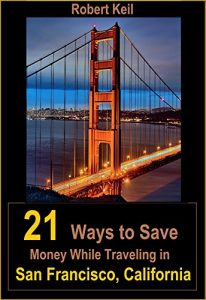 Baixar 21 Ways to Save Money While Traveling in San Francisco, California (English Edition) pdf, epub, eBook
