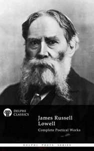 Baixar Delphi Complete Poetical Works of James Russell Lowell (Illustrated) (Delphi Poets Series Book 65) (English Edition) pdf, epub, eBook