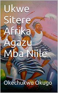 Baixar Ukwe Sitere Afrịka Agazu Mba Niile (Afrikaans Edition) pdf, epub, eBook