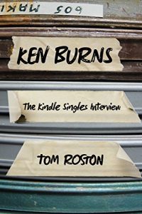 Baixar Ken Burns: The Kindle Singles Interview (Kindle Single) (English Edition) pdf, epub, eBook