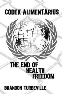 Baixar Codex Alimentarius: The End Of Health Freedom (English Edition) pdf, epub, eBook