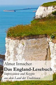 Baixar Das England-Lesebuch: Impressionen und Rezepte aus dem Land der Traditionen (German Edition) pdf, epub, eBook