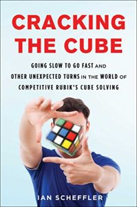 Baixar Cracking the Cube: Going Slow to Go Fast and Other Unexpected Turns in the World of Competitive Rubik’s Cube Solving (English Edition) pdf, epub, eBook