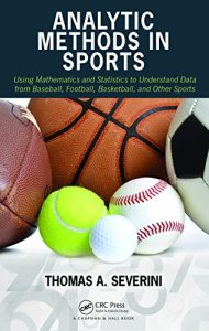 Baixar Analytic Methods in Sports: Using Mathematics and Statistics to Understand Data from Baseball, Football, Basketball, and Other Sports pdf, epub, eBook