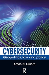 Baixar Cybersecurity: Geopolitics, Law, and Policy pdf, epub, eBook