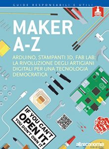 Baixar Makers A-Z: Arduino, stampanti 3D, FabLab: la rivoluzione degli artigiani  digitali per una tecnologia democratica (Guru. Guide responsabili e utili) pdf, epub, eBook