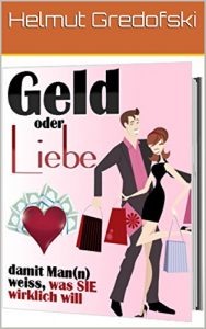 Baixar Geld oder Liebe: damit Man(n) weiss, was SIE wirklich will (German Edition) pdf, epub, eBook