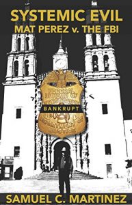 Baixar Systemic Evil: Mat Perez v. The FBI (English Edition) pdf, epub, eBook