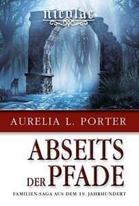 Baixar Nicolae – Abseits der Pfade: 1875 – 1876 / Familien-Saga aus dem 19. Jahrhundert (German Edition) pdf, epub, eBook