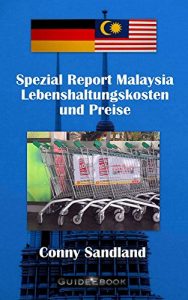 Baixar Spezial Report Malaysia – Lebenshaltungskosten und Preise (Spezial Reporte Malaysia 3) (German Edition) pdf, epub, eBook