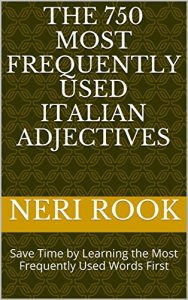 Baixar The 750 Most Frequently Used Italian Adjectives: Save Time by Learning the Most Frequently Used Words First (English Edition) pdf, epub, eBook