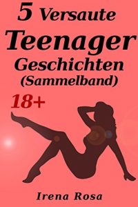 Baixar 5 Versaute Teenager Geschichten (Sammelband) (18+) (German Edition) pdf, epub, eBook