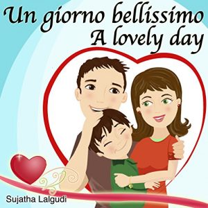 Baixar Libri per bambini: Un giorno bellissimo. A Lovely day: Libro illustrato per bambini. Italiano Inglese (Edizione bilingue)  Edizione bilingue con testo … libri per bambini Vol. 14) (Italian Edition) pdf, epub, eBook
