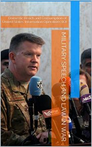 Baixar Military Speech and Law in War: Domestic Reach and Consumption of United States’ Information Operations (IO) (English Edition) pdf, epub, eBook