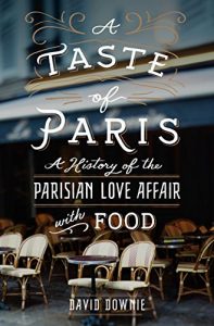 Baixar A Taste of Paris: A History of the Parisian Love Affair with Food pdf, epub, eBook
