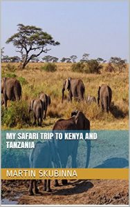 Baixar My Safari Trip to Kenya and Tanzania (English Edition) pdf, epub, eBook