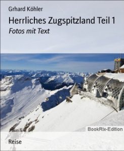 Baixar Herrliches Zugspitzland Teil 1: Fotos mit Text (German Edition) pdf, epub, eBook