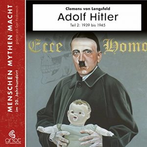 Baixar Adolf Hitler: Teil 2 Die Jahre von 1939 bis 1945 (Menschen, Mythen, Macht 11) (German Edition) pdf, epub, eBook