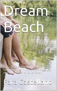 Baixar Dream Beach: Cosa accade quando un bacio rubato confonde un’amicizia e sconvolge una vita apparentemente perfetta? (Italian Edition) pdf, epub, eBook
