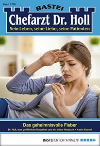Baixar Dr. Holl – Folge 1796: Das geheimnisvolle Fieber (German Edition) pdf, epub, eBook