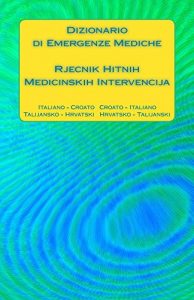 Baixar Dizionario di Emergenze Mediche / Rjecnik Hitnih Medicinskih Intervencija: Italiano – Croato   Croato – Italiano / Taliansko – Hrvatski   Hrvatsko – Talijanski (Italian Edition) pdf, epub, eBook