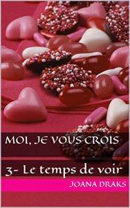 Baixar Moi, je vous crois: 3- Le temps de voir (French Edition) pdf, epub, eBook