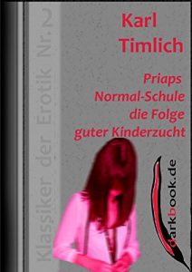 Baixar Priaps Normal-Schule die Folge guter Kinderzucht: Klassiker der Erotik Nr. 2 (German Edition) pdf, epub, eBook