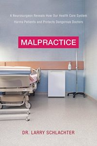 Baixar Malpractice: A Neurosurgeon Reveals How Our Health-Care System Puts Patients at Risk pdf, epub, eBook