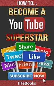 Baixar How To Become a YouTube Superstar: Quick Start Guide (How To eBooks Book 35) (English Edition) pdf, epub, eBook