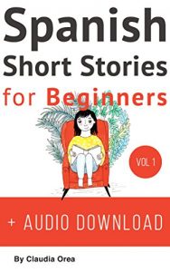 Baixar Spanish: Short Stories for Beginners + Audio Download: Improve your reading and listening skills in Spanish (Spanish Short Stories Book 1) (English Edition) pdf, epub, eBook