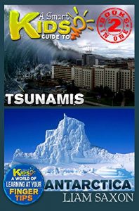 Baixar A Smart Kids Guide To TSUNAMIS AND ANTARCTICA: A World Of Learning At Your Fingertips (English Edition) pdf, epub, eBook