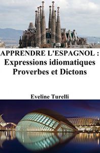 Baixar Apprendre l’Espagnol : Expressions idiomatiques ‒ Proverbes et Dictons (French Edition) pdf, epub, eBook