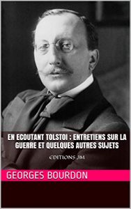 Baixar En ecoutant Tolstoi ; entretiens sur la guerre et quelques autres sujets: EDITIONS JM (French Edition) pdf, epub, eBook